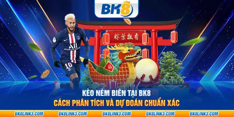 Kèo ném biên tại BK8: Cách phân tích và dự đoán chuẩn xác